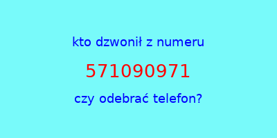 kto dzwonił 571090971  czy odebrać telefon?