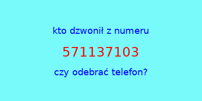 kto dzwonił 571137103  czy odebrać telefon?