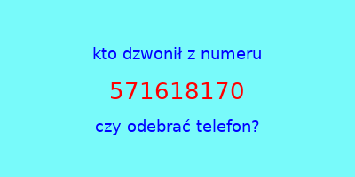 kto dzwonił 571618170  czy odebrać telefon?