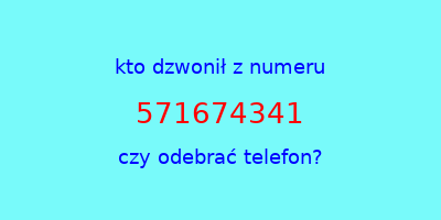 kto dzwonił 571674341  czy odebrać telefon?