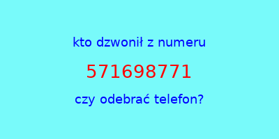 kto dzwonił 571698771  czy odebrać telefon?