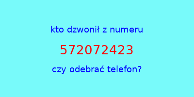 kto dzwonił 572072423  czy odebrać telefon?