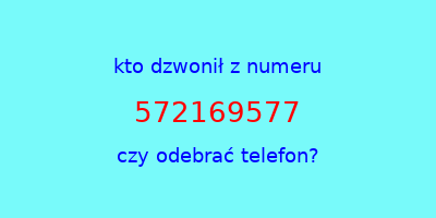 kto dzwonił 572169577  czy odebrać telefon?