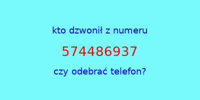 kto dzwonił 574486937  czy odebrać telefon?