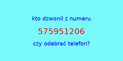 kto dzwonił 575951206  czy odebrać telefon?