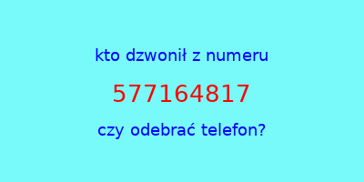 kto dzwonił 577164817  czy odebrać telefon?