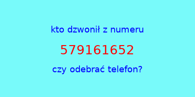 kto dzwonił 579161652  czy odebrać telefon?