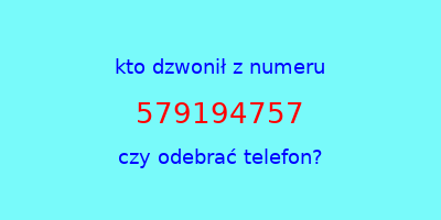 kto dzwonił 579194757  czy odebrać telefon?