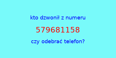 kto dzwonił 579681158  czy odebrać telefon?