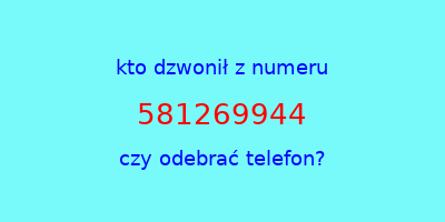 kto dzwonił 581269944  czy odebrać telefon?