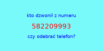 kto dzwonił 582209993  czy odebrać telefon?