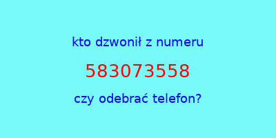 kto dzwonił 583073558  czy odebrać telefon?