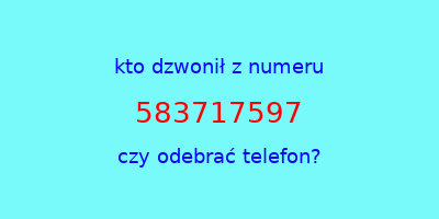 kto dzwonił 583717597  czy odebrać telefon?