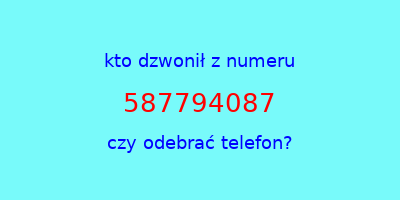 kto dzwonił 587794087  czy odebrać telefon?