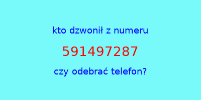 kto dzwonił 591497287  czy odebrać telefon?