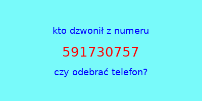 kto dzwonił 591730757  czy odebrać telefon?