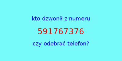 kto dzwonił 591767376  czy odebrać telefon?