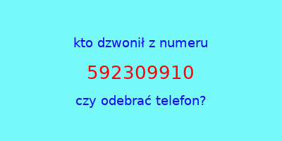 kto dzwonił 592309910  czy odebrać telefon?