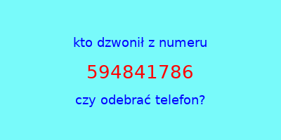 kto dzwonił 594841786  czy odebrać telefon?