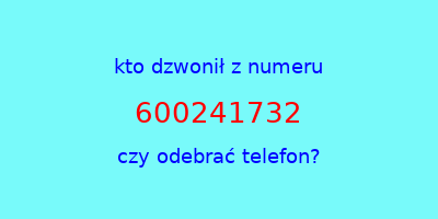 kto dzwonił 600241732  czy odebrać telefon?