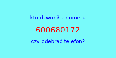 kto dzwonił 600680172  czy odebrać telefon?