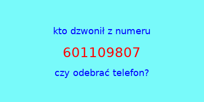 kto dzwonił 601109807  czy odebrać telefon?