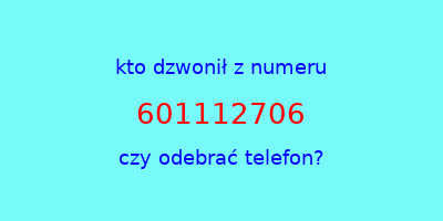 kto dzwonił 601112706  czy odebrać telefon?