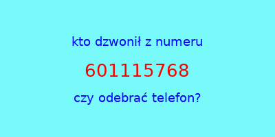 kto dzwonił 601115768  czy odebrać telefon?