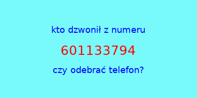 kto dzwonił 601133794  czy odebrać telefon?