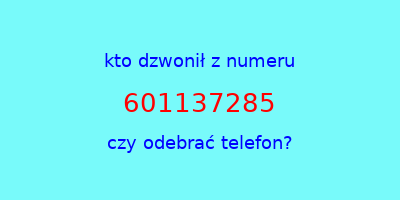 kto dzwonił 601137285  czy odebrać telefon?