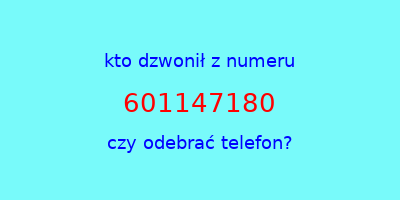 kto dzwonił 601147180  czy odebrać telefon?