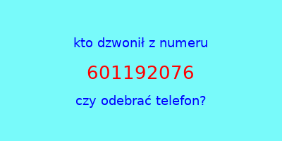 kto dzwonił 601192076  czy odebrać telefon?