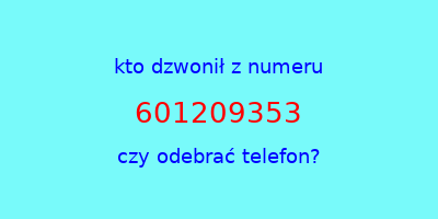 kto dzwonił 601209353  czy odebrać telefon?