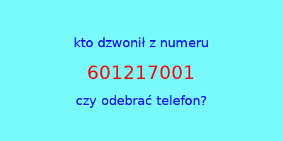 kto dzwonił 601217001  czy odebrać telefon?