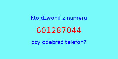 kto dzwonił 601287044  czy odebrać telefon?