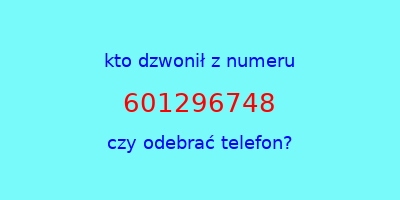 kto dzwonił 601296748  czy odebrać telefon?