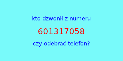 kto dzwonił 601317058  czy odebrać telefon?