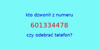 kto dzwonił 601334478  czy odebrać telefon?