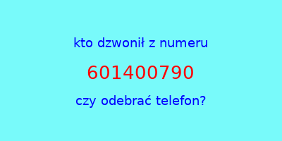 kto dzwonił 601400790  czy odebrać telefon?