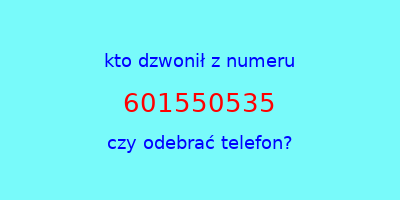 kto dzwonił 601550535  czy odebrać telefon?