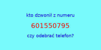 kto dzwonił 601550795  czy odebrać telefon?