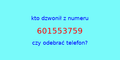 kto dzwonił 601553759  czy odebrać telefon?