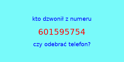 kto dzwonił 601595754  czy odebrać telefon?