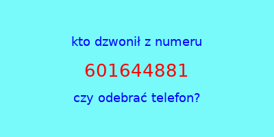 kto dzwonił 601644881  czy odebrać telefon?