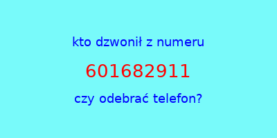 kto dzwonił 601682911  czy odebrać telefon?