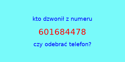 kto dzwonił 601684478  czy odebrać telefon?