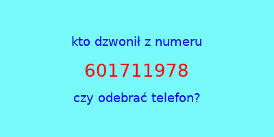 kto dzwonił 601711978  czy odebrać telefon?