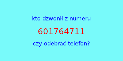 kto dzwonił 601764711  czy odebrać telefon?