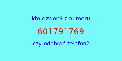 kto dzwonił 601791769  czy odebrać telefon?