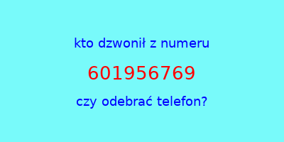 kto dzwonił 601956769  czy odebrać telefon?